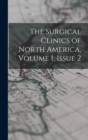 The Surgical Clinics of North America, Volume 1, issue 2 - Book