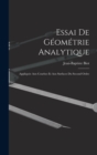 Essai De Geometrie Analytique : Appliquee Aux Courbes Et Aux Surfaces Du Second Ordre - Book