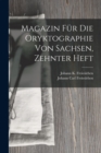 Magazin Fur Die Oryktographie Von Sachsen, Zehnter Heft - Book