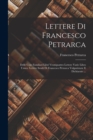 Lettere Di Francesco Petrarca : Delle Cose Familiari Libri Ventiquattro Lettere Varie Libro Unico. Lettere Senili Di Francesco Petrarca Volgarizzate E Dichiarate ... - Book