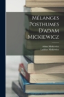 Melanges Posthumes D'adam Mickiewicz - Book