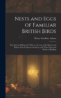Nests and Eggs of Familiar British Birds : Described and Illustrated, With an Account of the Haunts and Habits of the Feathered Architects, and Their Times and Modes of Building - Book