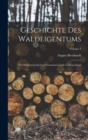 Geschichte Des Waldeigentums : Der Waldwirtschaft Und Forstwissenschaft in Deutschland; Volume 3 - Book