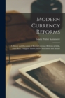 Modern Currency Reforms : A History and Discussion of Recent Currency Reforms in India, Porto Rico, Philippine Islands, Straits Settlements and Mexico - Book