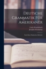 Deutsche Grammatik Fur Amerikaner : Nach Einer Praktischen Methode - Book