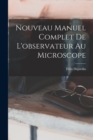 Nouveau Manuel Complet De L'observateur Au Microscope - Book