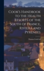 Cook's Handbook to the Health Resorts of the South of France, Riviera and Pyrenees - Book