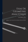 Essai De Geometrie Analytique : Appliquee Aux Courbes Et Aux Surfaces Du Second Ordre - Book