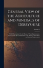 General View of the Agriculture and Minerals of Derbyshire : With Observations On the Means of Their Improvement. Drawn Up for the Consideration of the Board of Agriculture and Internal Improvement; V - Book