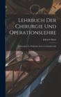 Lehrbuch Der Chirurgie Und Operationslehre : Vorlesungen Fyr Praktische Ærzte Und Studierende - Book