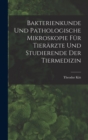 Bakterienkunde Und Pathologische Mikroskopie Fur Tierarzte Und Studierende Der Tiermedizin - Book