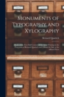 Monuments of Typography and Xylography : Books of the First Half Century of the Art of Printing in the Possession of Bernard Quaritch and Offered for Sale at the Affixed Prices - Book