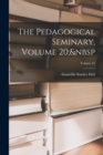 The Pedagogical Seminary, Volume 20; Volume 25 - Book