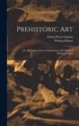 Prehistoric Art; Or, the Origin of Art As Manifested in the Works of Prehistoric Man - Book