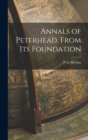 Annals of Peterhead, From Its Foundation - Book