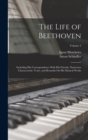 The Life of Beethoven : Including His Correspondence With His Friends, Numerous Characteristic Traits, and Remarks On His Musical Works; Volume 2 - Book