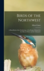 Birds of the Northwest : A Hand-Book of the Ornithology of the Region Drained by the Missouri River and Its Tributaries - Book