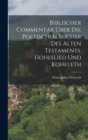Biblischer Commentar Uber Die Poetischen Bucher Des Alten Testaments. Hoheslied Und Koheleth - Book
