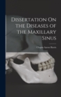Dissertation On the Diseases of the Maxillary Sinus - Book