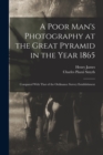 A Poor Man's Photography at the Great Pyramid in the Year 1865 : Compared With That of the Ordinance Survey Establishment - Book