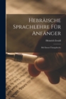 Hebraische Sprachlehre Fur Anfanger : Mit Einem Ubungsbuche - Book