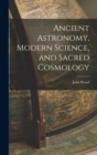 Ancient Astronomy, Modern Science, and Sacred Cosmology - Book