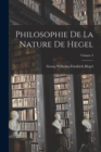 Philosophie De La Nature De Hegel; Volume 3 - Book