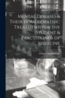 Mental Diseases & Their Homoeopathic Treatment, for the Student & Practitioner of Medicine - Book