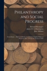 Philanthropy and Social Progress : Seven Essays ... Delivered Berfore the School of Applied Ethics at Plymouth Mass., During the Session of 1892 - Book