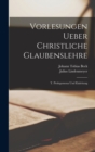 Vorlesungen ueber christliche Glaubenslehre : T. Prolegomena und Einleitung - Book