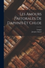 Les Amours Pastorales De Daphnis Et Chloe - Book