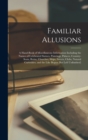 Familiar Allusions : A Hand-Book of Miscellaneous Information Including the Names of Celebrated Statues, Paintings, Palaces, Country-Seats, Ruins, Churches, Ships, Streets, Clubs, Natural Curiosities, - Book