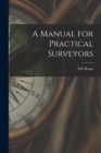 A Manual for Practical Surveyors - Book
