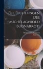 Die Dichtungen Des Michelagniolo Buonarroti - Book