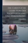 Die Christliche Lehre Von Der Rechtfertigung Und Versohnung : Die Positive Entwickelung Der Lehre - Book
