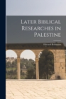 Later Biblical Researches in Palestine - Book