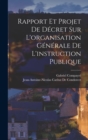 Rapport Et Projet De Decret Sur L'organisation Generale De L'instruction Publique - Book