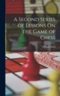A Second Series of Lessons On the Game of Chess - Book
