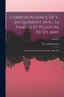 Correspondance De V. Jacquemont Avec Sa Famille Et Plusieurs De Ses Amis : Pendant Son Voyage Dans L'inde, 1828-1832; Volume 2 - Book