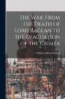 The War. From the Death of Lord Raglan to the Evacuation of the Crimea - Book