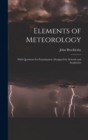 Elements of Meteorology : With Questions for Examination: designed for Schools and Academies - Book