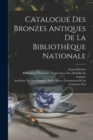 Catalogue Des Bronzes Antiques De La Bibliotheque Nationale - Book