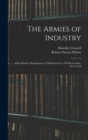 The Armies of Industry : Our Nation's Manufacture of Munitions for a World in Arms, 1917-1918 - Book