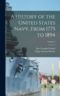 A History of the United States Navy, From 1775 to 1894; Volume 1 - Book