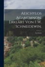 Aeschylos Agamemnon. Erklart von F.W. Schneidewin. - Book