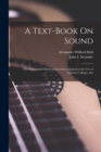 A Text-Book On Sound : The Substantial Theory of Acoustics Adapted to the Use of Schools, Colleges, Etc - Book
