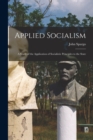 Applied Socialism : A Study of the Application of Socialistic Principles to the State - Book