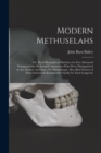 Modern Methuselahs : Or, Short Biographical Sketches of a Few Advanced Nonagenarians Or Actual Centenarians Who Were Distinguished in Art, Science, Literature, Or Philanthropy: Also, Brief Notices of - Book
