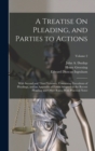 A Treatise On Pleading, and Parties to Actions : With Second and Third Volumes, Containing Precedents of Pleadings, and an Appendix of Forms Adapted to the Recent Pleading and Other Rules, With Practi - Book