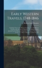 Early Western Travels, 1748-1846 : Cuming's Tour to the Western Country...V.5, Bradbury's Travels in the Interior of America...V.6, Brackenridge's Journal Up the Missouri...Franchere's Voyage to North - Book